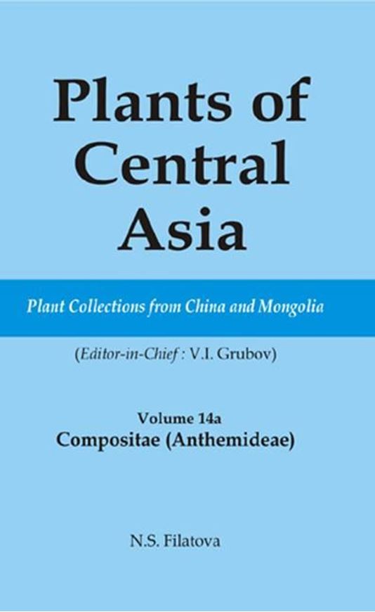 Plants of Central Asia. Volume 14a: Compositae (Anthemideae), by N. S. Filatova. 2007. XI, 177 p. gr8vo. Hardcover.