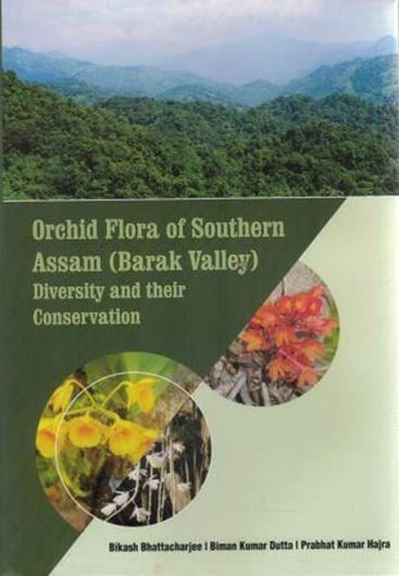 Orchid Flora of Assam. Diversity and their Conservation. 2018. 27 col. pls. 22 b/w figs. 202 p. gr8vo. Hardcover.