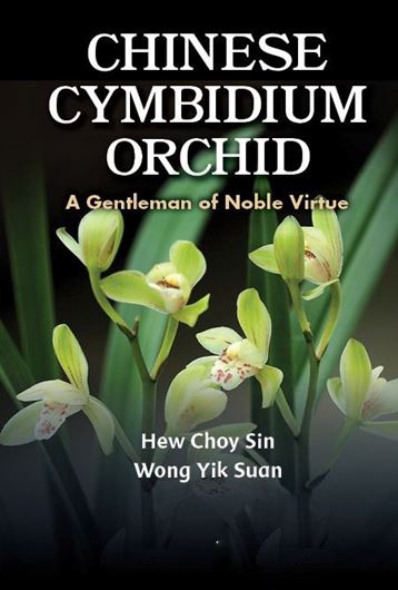 Chinese Cymbidium Orchid. A Gentleman of Noble Virtue. 2023. illus. XVII, 159 p. gr8vo. Hardcover.
