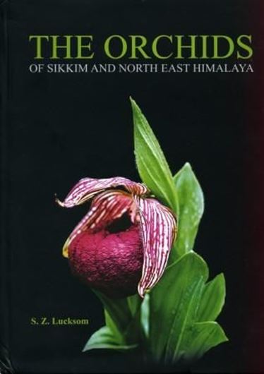 The Orchids of Sikkim and North East Himalaya. 2007. 40 col. plates (= 360 col. photographs). 526 line figs. LVI, 984 p. to. Hardcover.