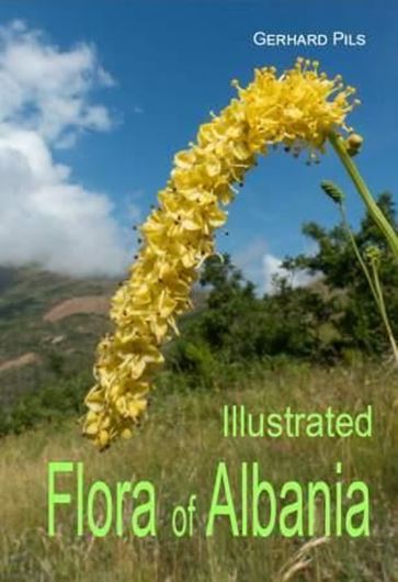 Illustrated Flora of Albania. 2016. 371 col. pls. 576 p. gr8vo. Hardcover.