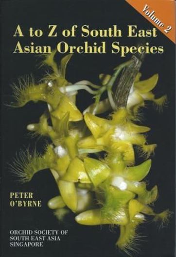 A to Z of South East Asian Orchid Species. Volume 2. 2011. illus. 195 p. gr8vo. Hardcover.