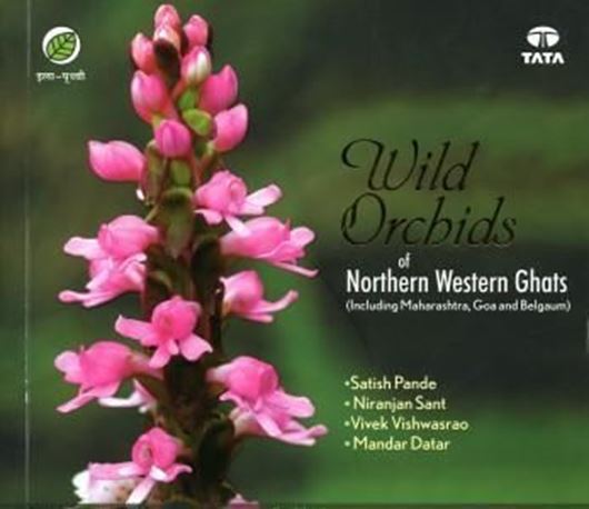 Wild Orchids of Northern Western Ghats (including Maharashtra, Goa and Belgaum). 2010. 1400 col. photogr. 274 p. gr8vo. Paper bd.