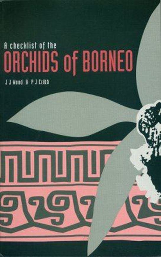 A Checklist of the Orchids of Borneo. 1994. 16 colour pls. 38 figs.(=full-page line-drawings). X, 409 p. gr8vo. Paper bd.