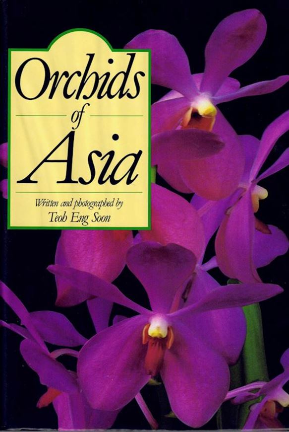 Orchids of Asia. 2nd revised ed. 1989. more than 250 colour photographs. 45 line-drawings. X, 317 p. Lex8vo. Cloth.