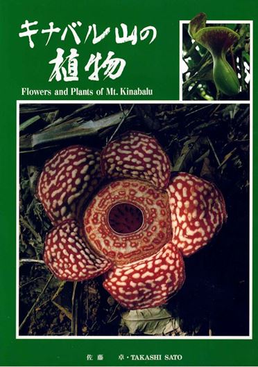 Flowers and Plants of Mt.Kinabalu. 1991. approx. 150 colour photographs. 127 p. 4to. Hardcover.- Bilingual (Japanese & English)