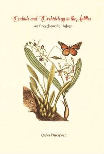 Orchids and Orchidology in the Antilles. An Encyclopaedic History. 2018. many col. illus. 744 p. 4to. Hardcover. (ISBN 978-3-946583-01-1)