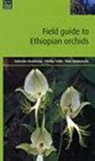 Field Guide to Ethiopian Orchids. 2004. 154 figs. 300 p. gr8vo. Paper bd.