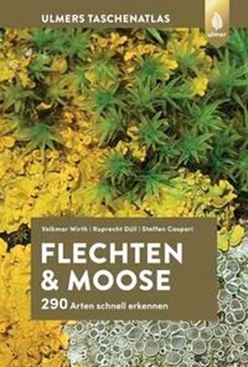 Flechten & Moose: 290 Arten schnell erkennen. 3te erw. Aufl. 2023. (Ulmers Taschenatlas). 320 Farbphotogr. 336 S. Hardcover.