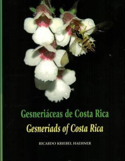 Gesneriaceas de Costa Rica / Gesneriads of Costa Rica. 2006. Many col. photogr. 368 p. gr8vo. Paper bd. -Bilingual (English / Spanish).