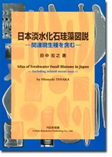 Atlas of freshwater fossil diatoms in Japan, including related recent taxa. 2014. 271 pls. (LM & SEM). 602 p. gr8vo. Bilingual (English / Japanese).