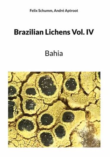 Brazilian Lichens. Volume 4: Bahia. 2023. illus. (col.) 584 p. gr8vo. Hardcover.