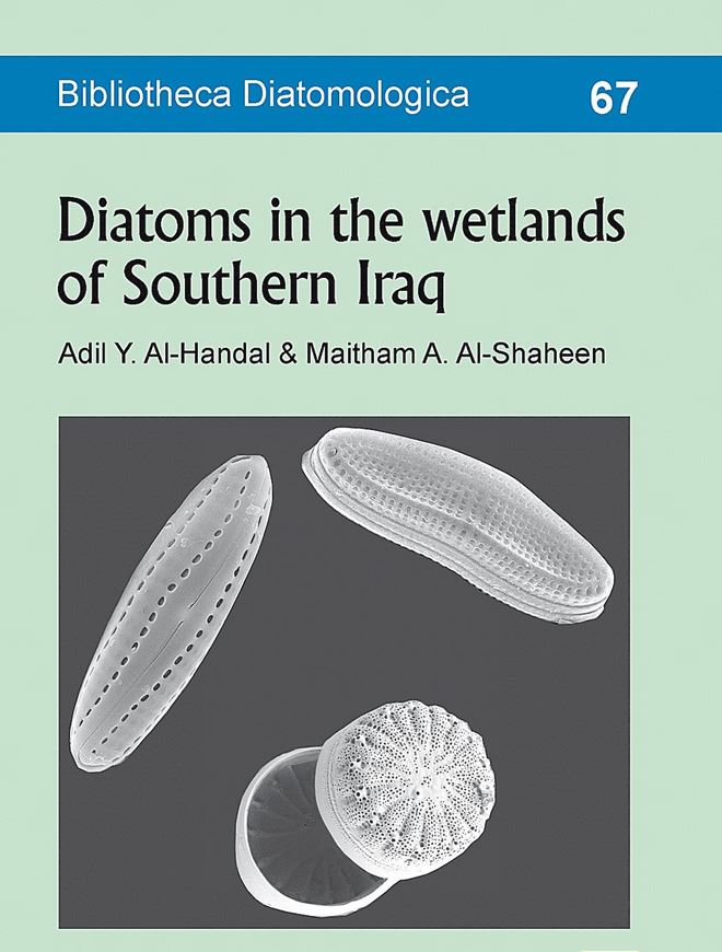 Diatoms in the wetlands of Southern Iraq. 2019. (Bibliotheca Diatomologica, 67). 652 figs. 62 pls. 252 p. gr8vo. Paper bd.