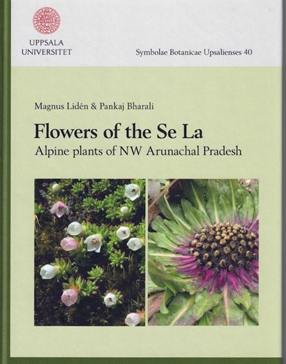 Flowers of the Se La - Alpine Plants of NW Arunachal Pradesh. 2020. (Symbolae Bot. Upsalienes,40). illus. (col.). 136 p. gr8vo. Hardcover.