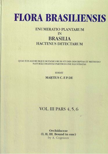 Orchidaceae, 1-3. (1893-1906). Reprint 1989..(=C.F.P.von Martius:Flora Brasiliensis,Vol.III:4-6). 372 plates. 1940 double-columns of text on 970 pages. Cloth. 3 vols. of text and 1 plate volume.