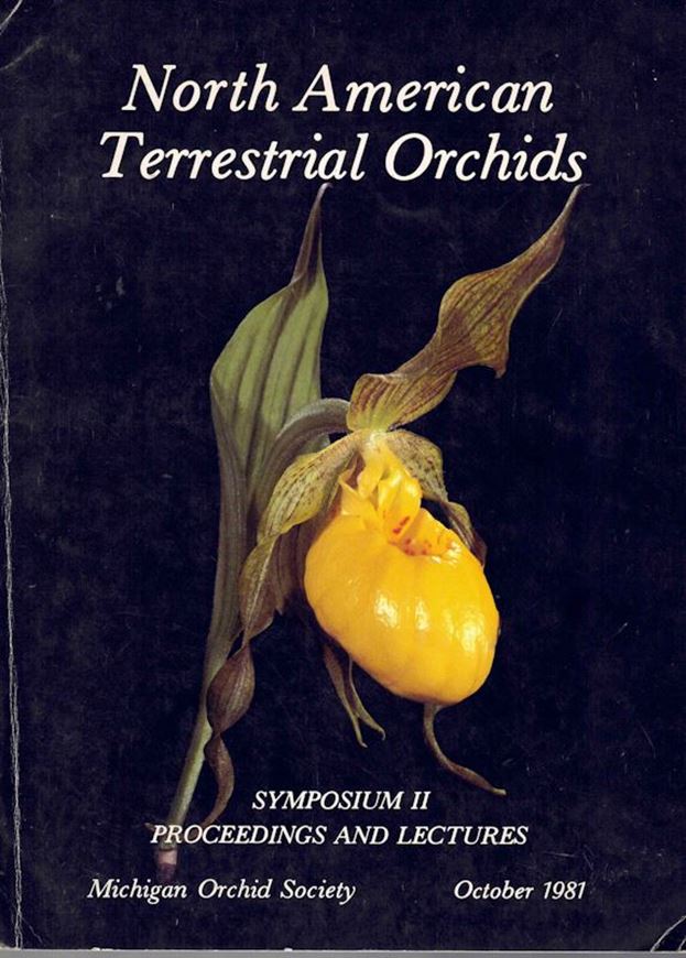 Proceedings from Symposium II and Lectures 'North American Terrestrial Orchids', Southfield, Michigan, October 1981. Publ. 1983. 31 coloured photographs. 25 figs. 143 p. 4to. Paper bd.