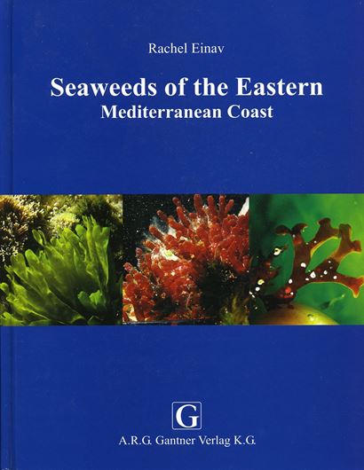 Seaweeds of the Eastern Mediterranean Coast. 2007. Many col. photogr. 266 p. 4to. Hardcover. - In English. (ISBN 978-3-906166-36-0)