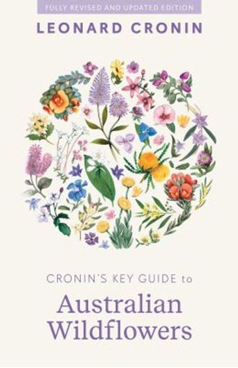 Cronin's Key Guide to Australian Wildflowers. 3rd . rev. ed. 2023. illus. (col.) 232 p. gr8vo. Paper bd.