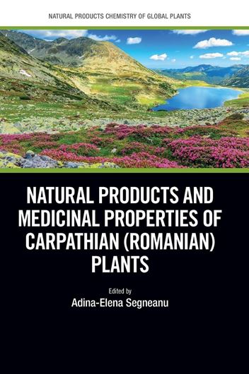 Natural Products and Medicinal Properties of Carpathian (Romanian) Plants. 2024. 190 (50 col.) figs. 360 p. gr8vo. Hardcover.