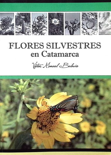 Flores silvestres en Catamarca. 2017. 422 p. gr8vo. Paper bd.