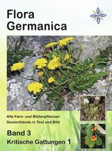 Flora Germanica. Alle Farn- und Blütenpflanzen Deutschlands in Text und Bild. Band 3: Kritische Gattungen, Teil 1. 2024. 824 S. gr8vo. Hardcover.
