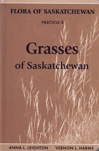 Fascicle 4: Leighton, Anna l. and Vernon L. Harms: Grasses of Saskatchewan. 2014. (Nature Saskatchewan Special Publication No. 34). illus. (col. & b/w line drawings).  distrib. maps. 536 p. Paper bd.