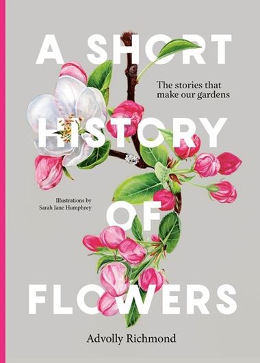 A Short History of Flowers. The stories that make our garden. 2024.