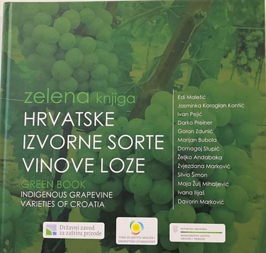 Zelena knjiga. Hvratske Izvorne Sorte Vinove Loze / Green Book. Indigenous Grapevine Varieties of Croatia. 2015. illus. 363 p. Hardcover. - Bilingual (Croatian / English).