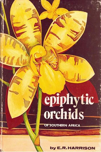 Epiphytic orchids of Southern Africa. A field guide to the indigenous species. 1972. 48 pls. maps. V, 107 p. 8vo. Cloth.