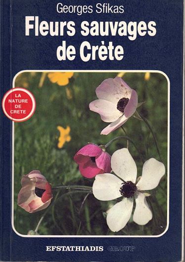 Fleurs sauvages de Crète. Traduit du grec par Michèle Lapaquellerie. 1988. illus. 310 p. 8vo. Paper bd.