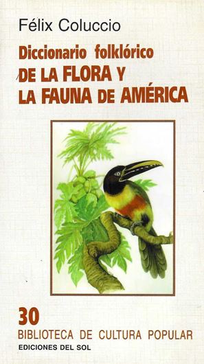 Diccionario folklorico de la flora y la fauna de America. 2005. (Biblioteca de Cultura Popular, 30). black and white illus. 349 p. gr8vo. Paper bd.- In Spanish