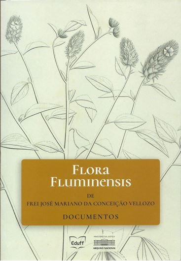 'Flora Fluminensis' de frei José Mariano da Conceicao Vellozo - Documentos. 2018. (Serie Universidade, vol. 9, UFF). illus. XXXVI, 397 p. Hardcover. - In Portuguese.
