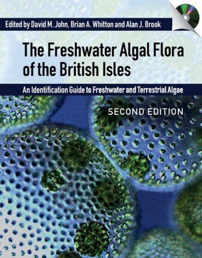 The Freshwater Algal Flora of the British Isles. An Identification Guide to Freshwater and Terrestrial Algae. 2nd rev. ed. 5th printing. 2021. illus. 896 p.gr8vo. Hardcover.