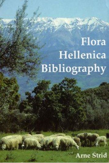 Flora Hellenica Bibliography. 2nd rev. & augmented ed. 2006.  XI, 650 p. gr8vo. Hardcover.- Plus 1 CD-ROM.