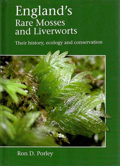 England's Rare Mosses and Liverworts. Their History, Ecology, and Conservation. 2013. 173 col. photogr. 90 maps. 224 p. Hardcover.
