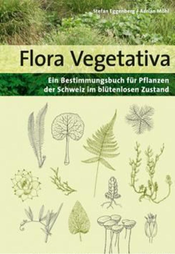 Flora Vegetativa. Ein Bestimmungsbuch für Pflanzen der Schweiz im blütenlosen Zustand. 4te rev. & erw. Auflage. 2020. ca. 3000 s/w Fig. 768 S. Broschiert.