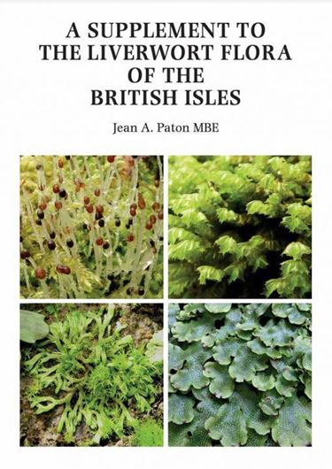 The Liverwort Flora of the British Isles. SUPPLEMENT. 2022. 16 figs. 62 p. 4to. Hardcover.