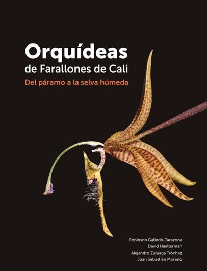 Orquideas de Farallones de Cali. Del paramo a la selva humeda. 2020. 315 col. plates. 384 p. gr8vo. Hardcover.- In Spanish.