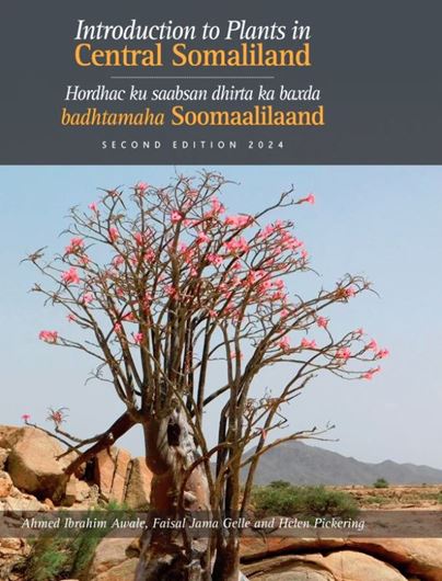 Introduction to Plants in Central Somaliland /Hordhac ku saabsan dhirta ka baxda badhtmaha Soomaalilaand. 2nd rev. ed. 2024. illus. (col.). 148 p. Flexi-bound.
