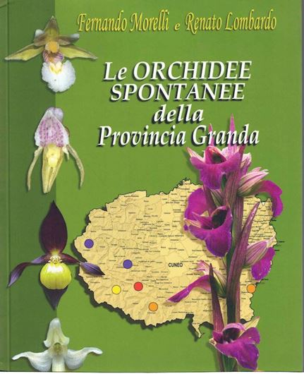 Le Orchidee Spontanee dell Provincia Granda. 2020. illus. 507 p. gr8vo. - In Italian, with Latin nomenclature.