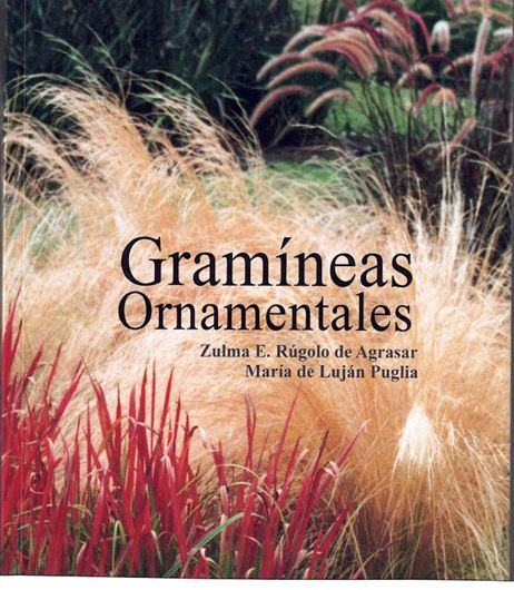 Gramineas Ornamentales. 2nd rev. & corr. ed. 2022. illus. 352 p. gr8vo. Paper bd. - In Spanish, with Latin nomenclature.