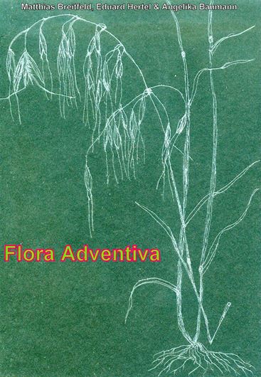 Flora Adventiva. Eine Zusammenstellung der in Deutschland nachgewiesenen Pflanzen, welche nicht in den Bestimmungswerken erwähnt werden. 2021. ca. 677 S. 4to. Broschiert.