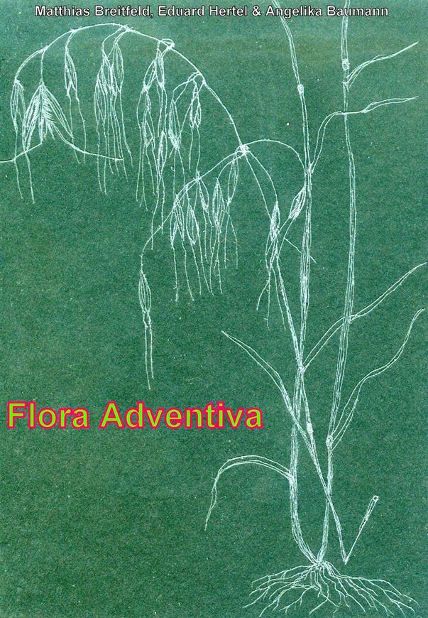 Flora Adventiva. Eine Zusammenstellung der in Deutschland nachgewiesenen Pflanzen, welche nicht in den Bestimmungswerken erwähnt werden. 2021. ca. 677 S. 4to. Broschiert.