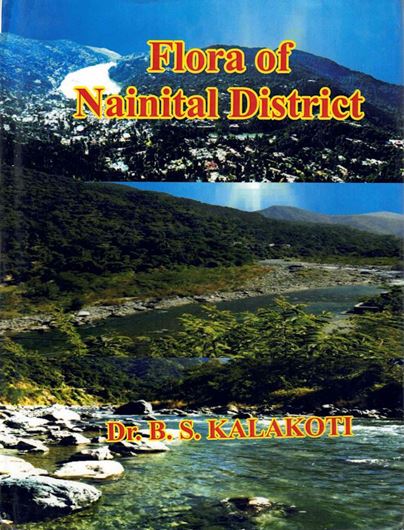 Flora of Nainital District. 2022. illus.(figs. & maps). 472 p. gr8vo. Hardcover.