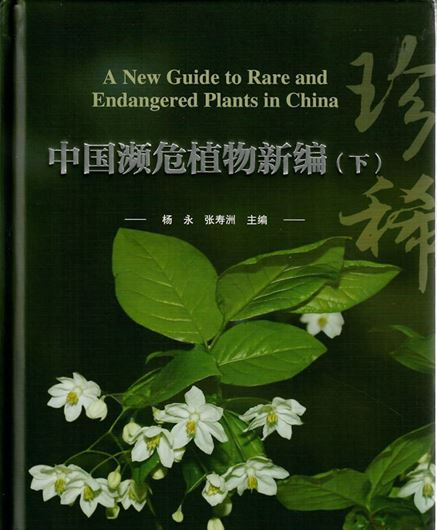 New Compilation of Rare and Endangered Plants in China (Zhongguó binwei zhíwù xin bian (quán 2 cè)). 2 volumes. 2023. illus. (col.). 720 p. gr8vo. Hardcover. - Chinese, with Latin nomenclature.