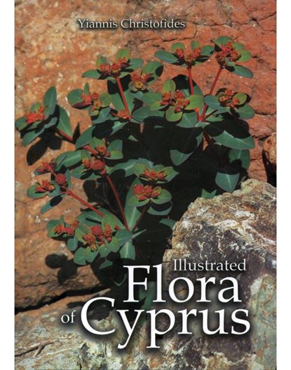 Illustrated Flora of Cyprus. 2017. approx. 170 col. plates. 383 p. gr8vo. Hardcover.