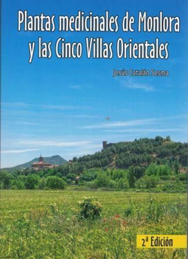 Plantas medicinales de Monlora y los Cinco Villas orientales (Zaragoza). 2nd ed. 2015. illus.(col.). 448 p. gr8vo. Paper bd. - In Spanish, with Latin nomenclature.