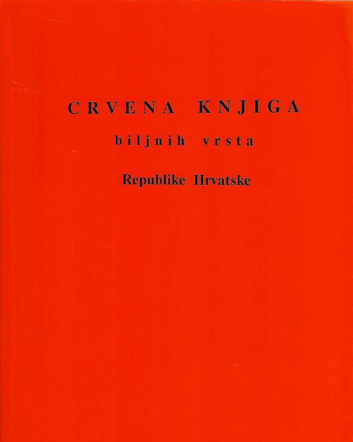 Crvena Knjiga biljnih vrsta Republike Hvratske.(Red Data Book of Croatia). 1994. approx. 250 distrib. maps. 522 p. gr8vo. Paper bd.- In Croatian.