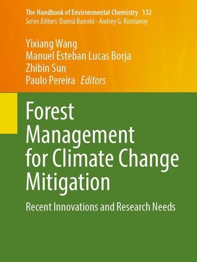 Forest Management for Climate Change Mitigation. Recent Innovations and Research Needs. 2024. (The Handbook of Environmental Chemistry, Volume 132). VIII, 285 p. gr8vo. Hardcover.