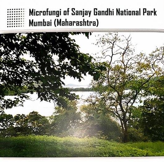 Microfungi of Sanjay Gandhi National Park, Mumbai (Maharashtra). 2023. col. illus. 344 p. gr8vo. Hardcover.